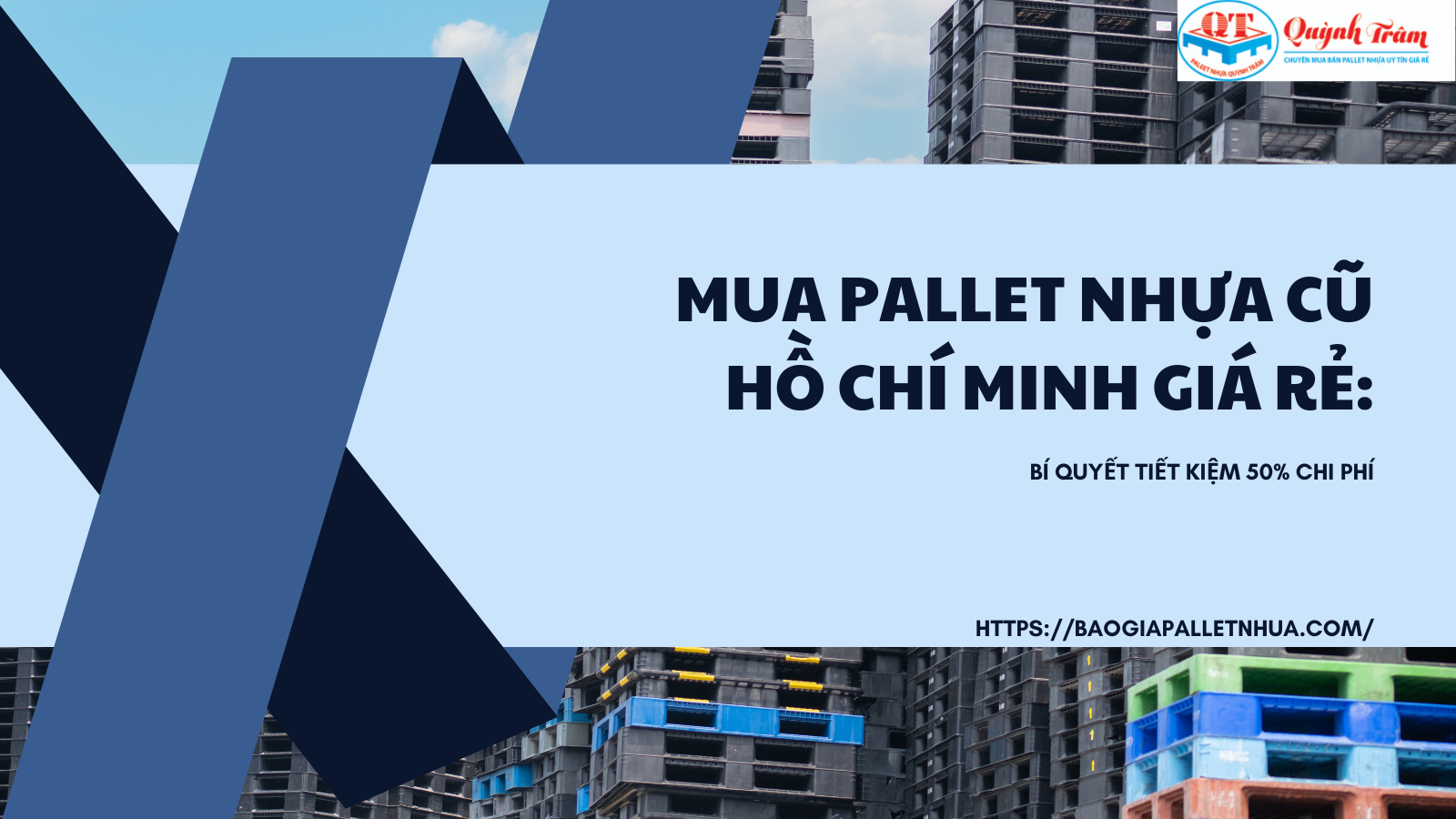 Mua Pallet Nhựa Cũ Hồ Chí Minh Giá Rẻ: Bí Quyết Tiết Kiệm 50% Chi Phí