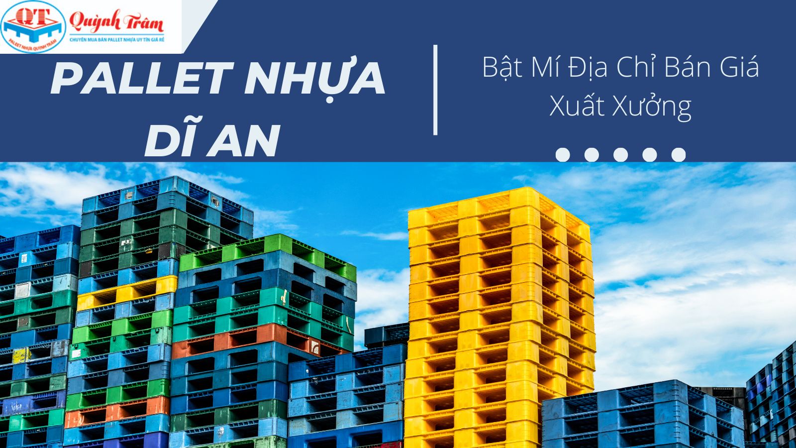 Mua Pallet Nhựa Dĩ An Ở Đâu Rẻ Nhất? Bật Mí Địa Chỉ Bán Giá Xuất Xưởng