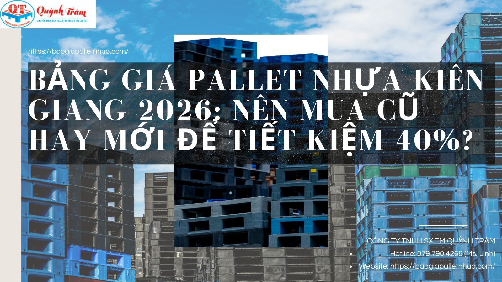 Bảng Giá Pallet Nhựa Kiên Giang 2026: Nên Mua Cũ Hay Mới Để Tiết Kiệm 40%?